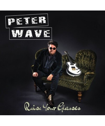Peter Wave RAISE YOUR GLASSES CD $6.29 CD