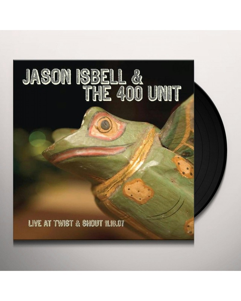 Jason Isbell and the 400 Unit LIVE FROM TWIST & SHOUT 11.16.07 Vinyl Record $3.75 Vinyl