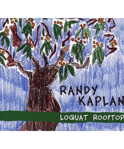 Randy Kaplan LOQUAT ROOFTOP CD $7.52 CD