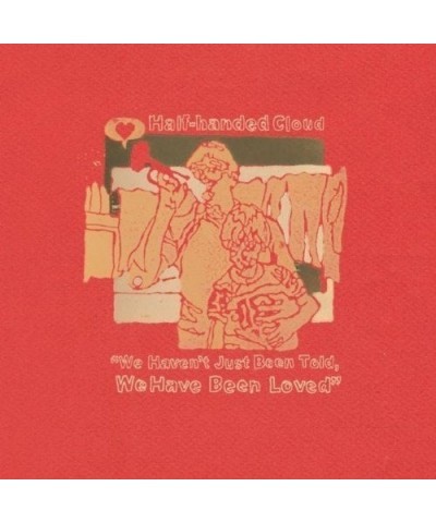 Half-Handed Cloud WE HAVEN'T JUST BEEN TOLD WE HAVE BEEN LOVED CD $5.26 CD